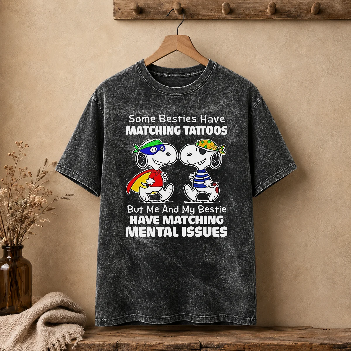 Nice Snoopy Some Besties Have Matching Tattoos But Me And My Bestie Have Matching Mental Issues Shirt - Image 8
