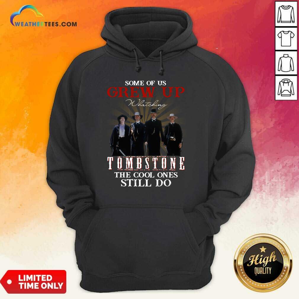 Nice Some Of Us Grew Up Tombstone The Cool Ones Still Do Shirt - Image 5