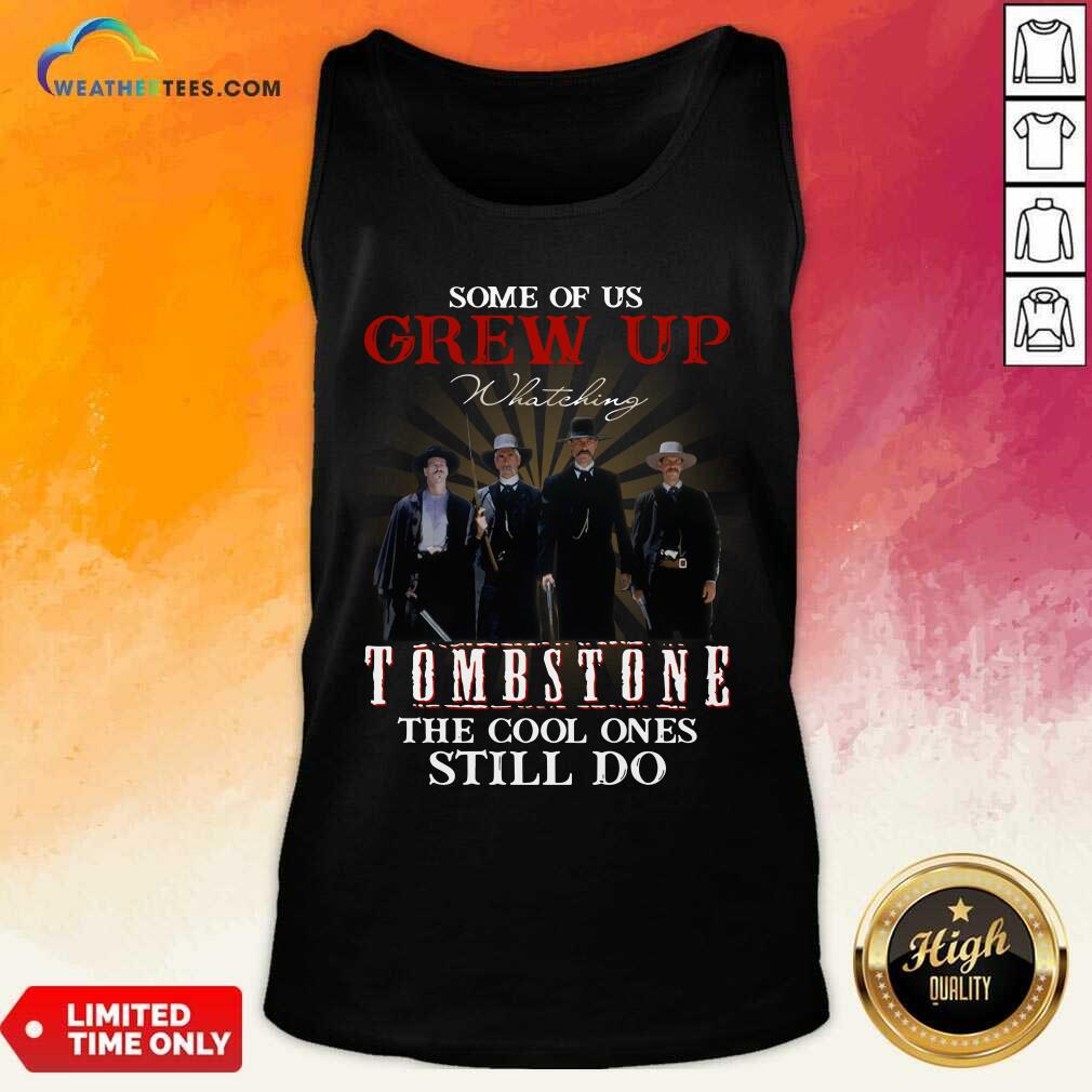 Nice Some Of Us Grew Up Tombstone The Cool Ones Still Do Shirt - Image 3