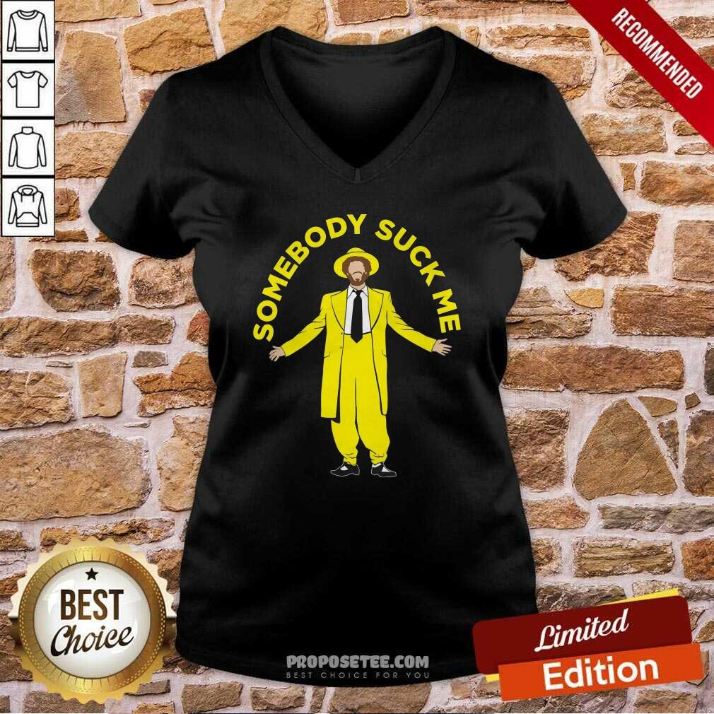 Nice Somebody Suck Me Shirt - Image 2