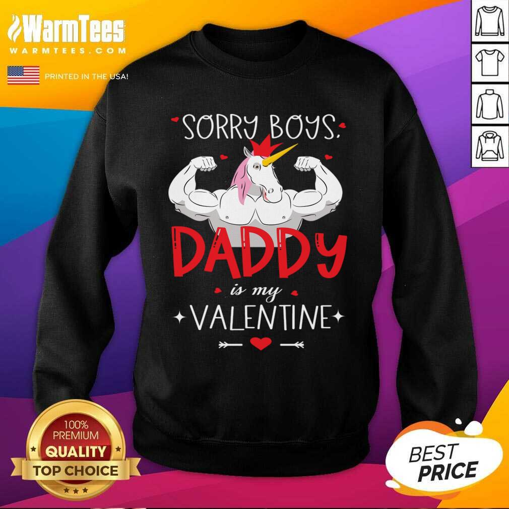 Nice Sorry Boys Daddy Is My Valentine Unicorn Daddy Valentine Gift Shirt - Image 3