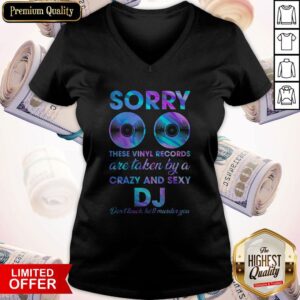 Alternative view of Nice Sorry These Vinyl Records Are Taken By A Crazy And Sexy Dj Dont Touch Hell Murder You Shirt