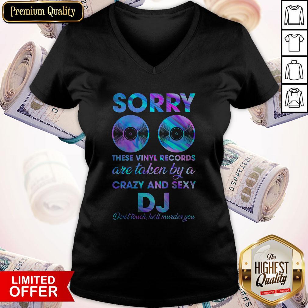 Nice Sorry These Vinyl Records Are Taken By A Crazy And Sexy Dj Dont Touch Hell Murder You Shirt - Image 2