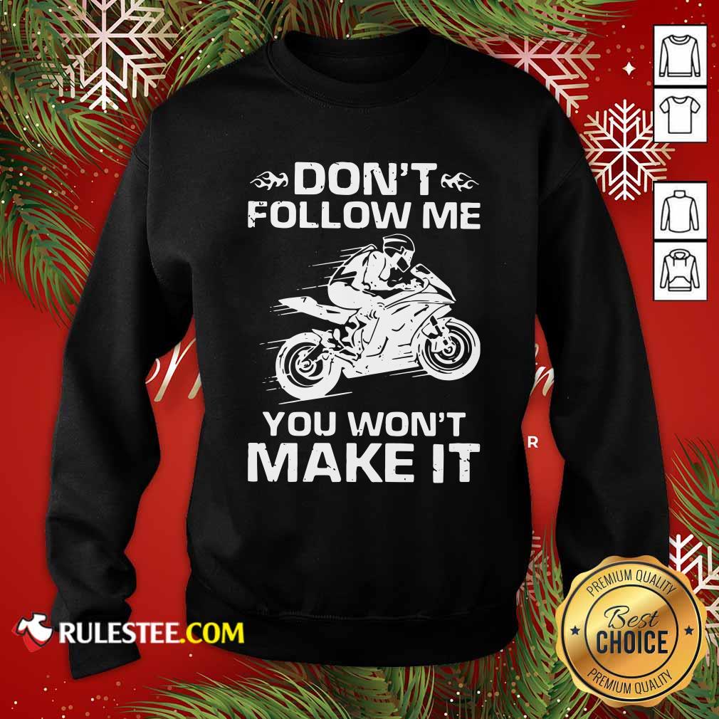 Nice Sport Bike Dont Follow Me You Wont Make It Shirt - Image 5