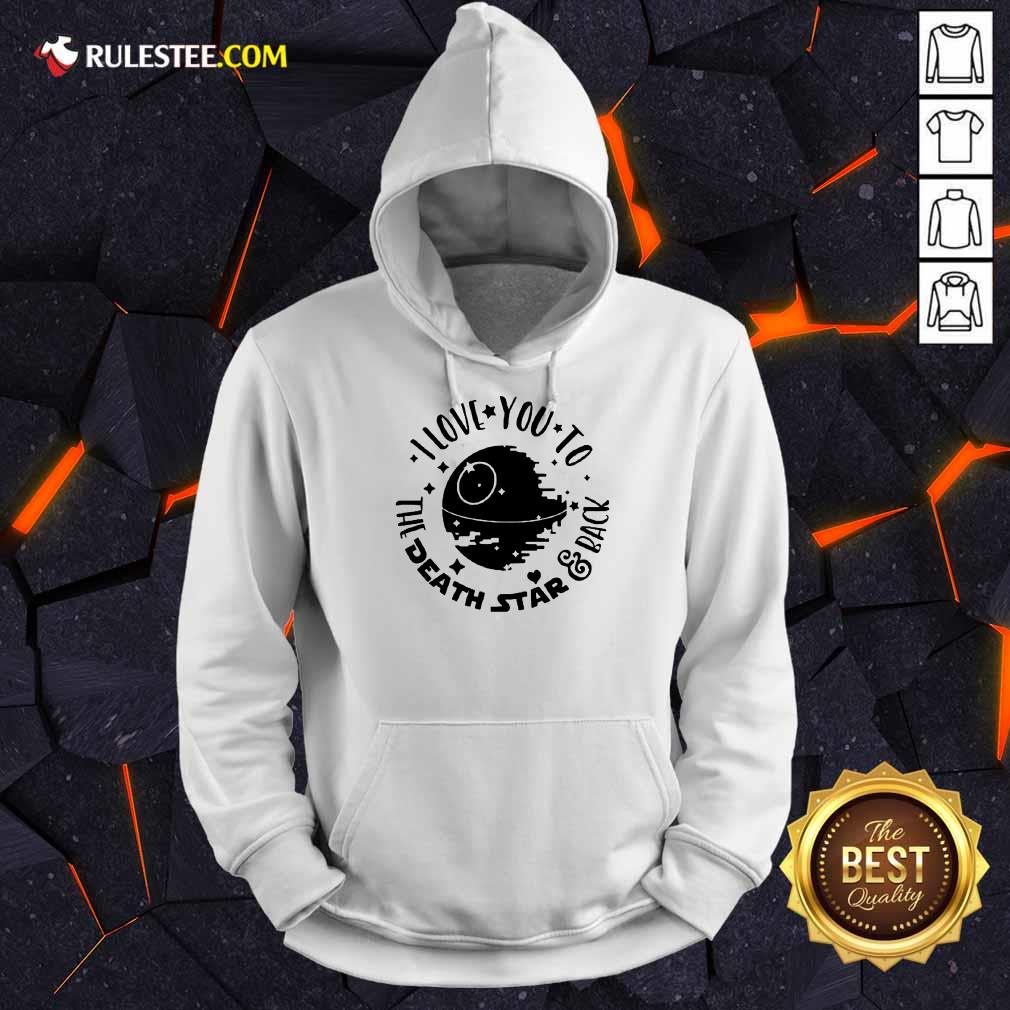 Nice Star Wars I Love You To The Death Star And Back Shirt - Image 5