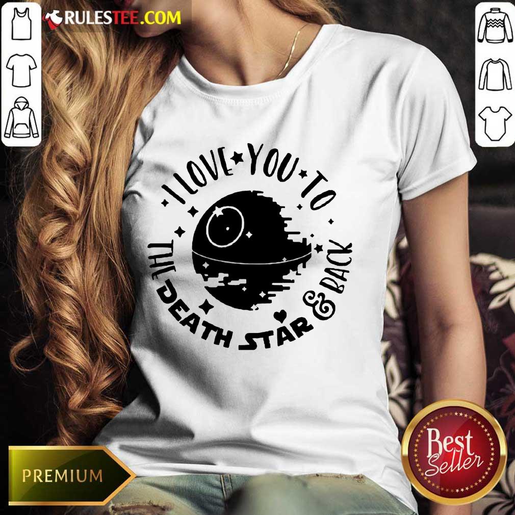 Nice Star Wars I Love You To The Death Star And Back Shirt - Image 4