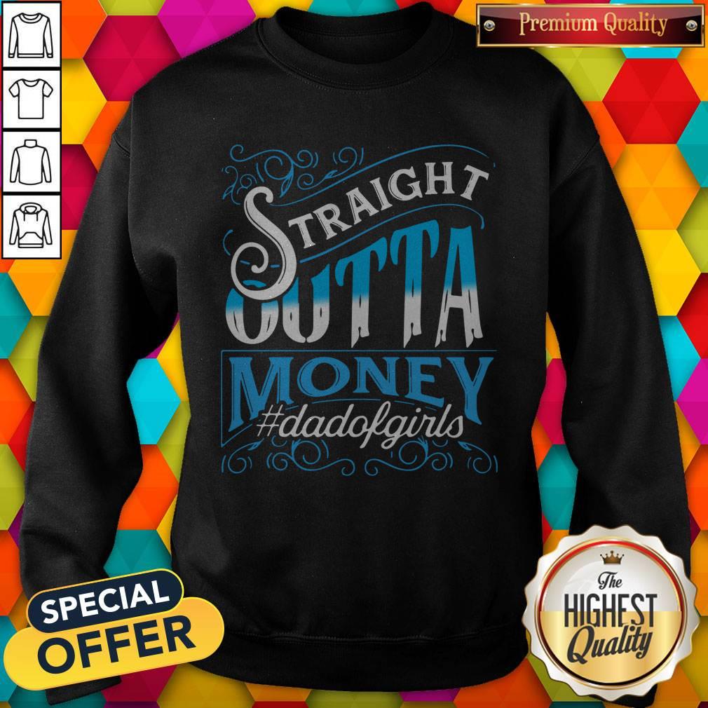 Nice Straight Outta Money Dadofgirls Shirt - Image 5