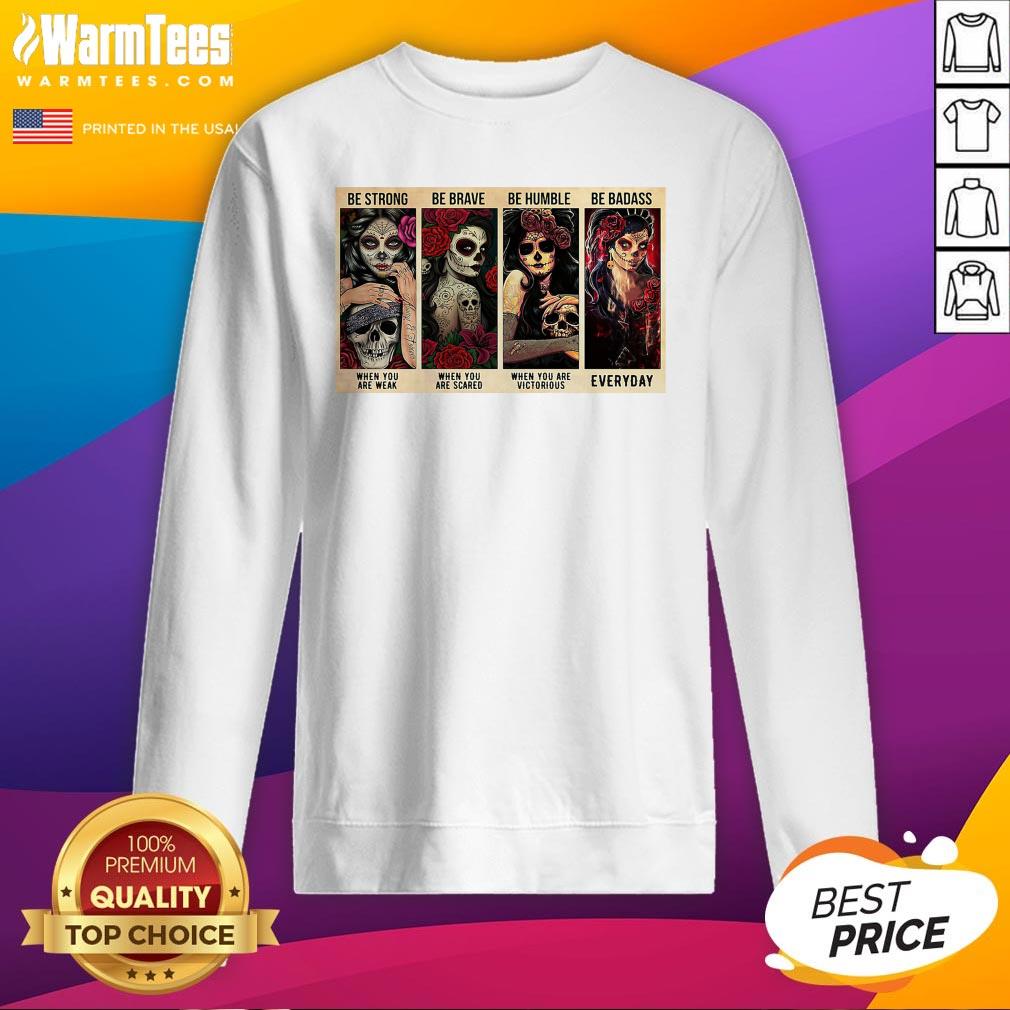 Nice Sugar Skull Be Strong Everyday Shirt - Image 4