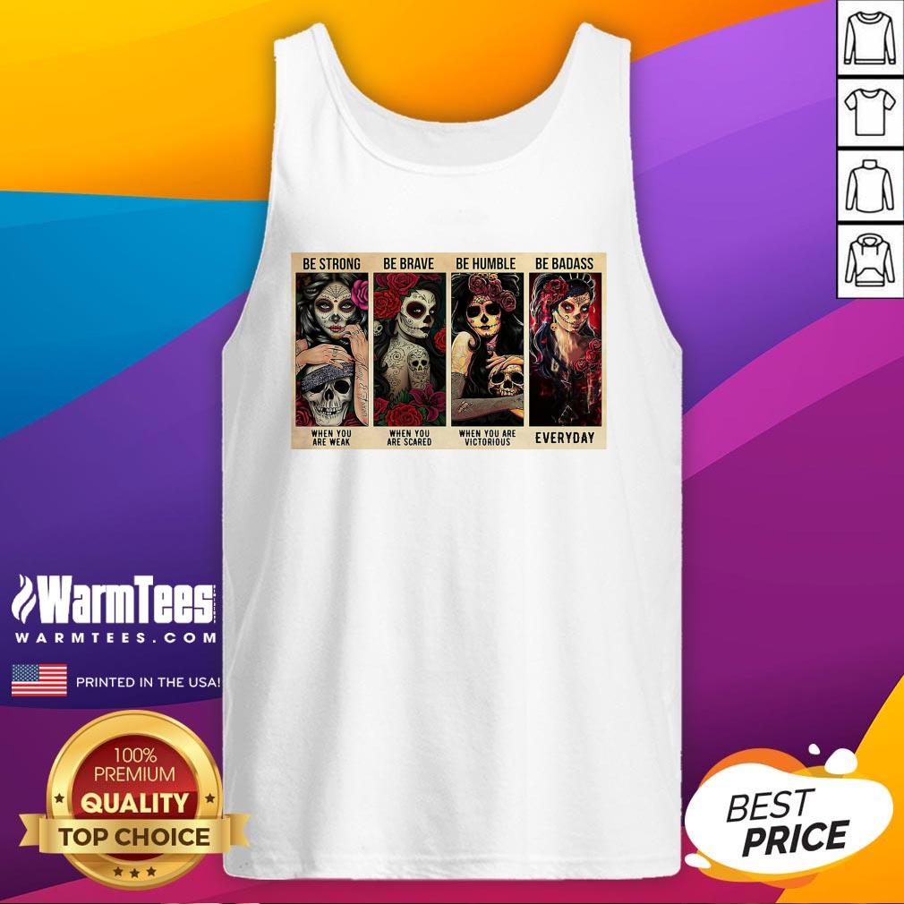 Nice Sugar Skull Be Strong Everyday Shirt - Image 3
