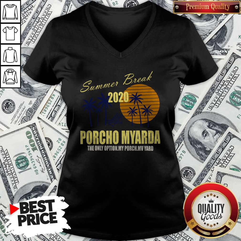 Nice Summer Break 2020 Porcho Myarda The Only Option My Porch My Vard Shirt - Image 3