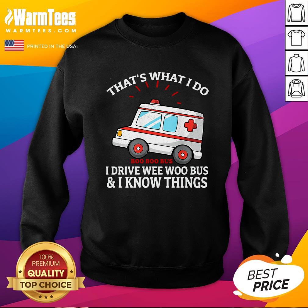 Nice That’s What I Do I Drive Wee Woo Bus Funny Ambulance Shirt - Image 4