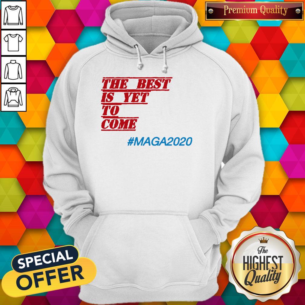 Nice The Best Is Yet To Come Maga 2020 Shirt - Image 2