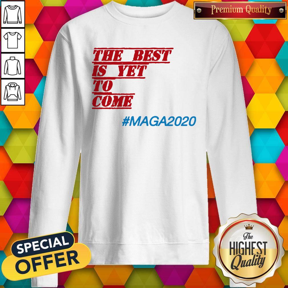 Nice The Best Is Yet To Come Maga 2020 Shirt - Image 5