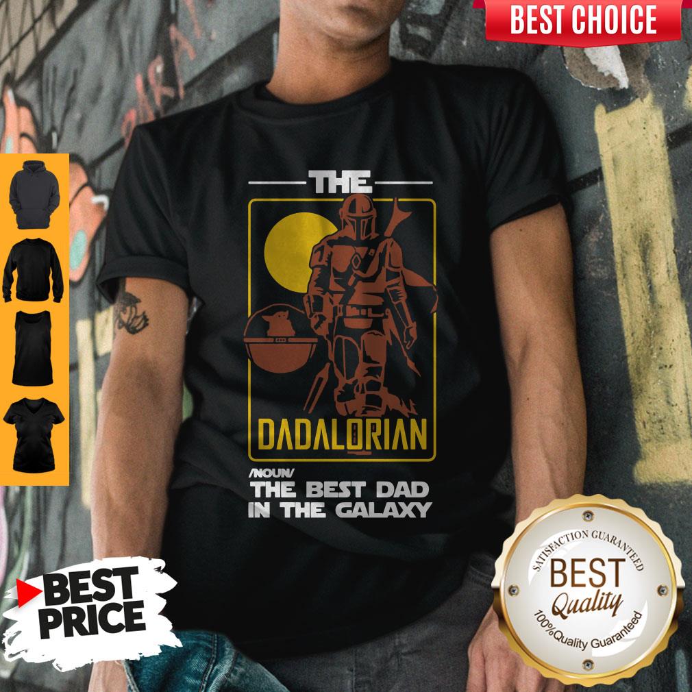 Nice The Dadalorian Noun The Best Dad In The Galaxy Shirt