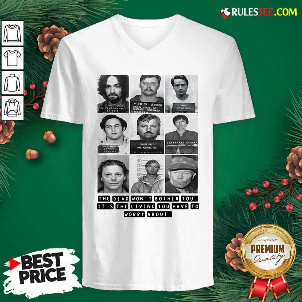 Nice The Dead Wont Bother You Its The Living You Have To Worry About Shirt - Image 3