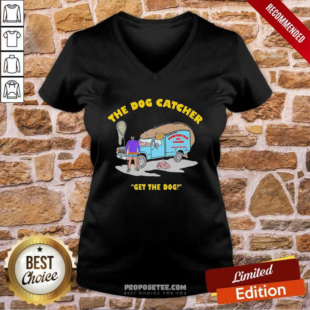 Nice The Dog Catcher Get The Dog Shirt - Image 3