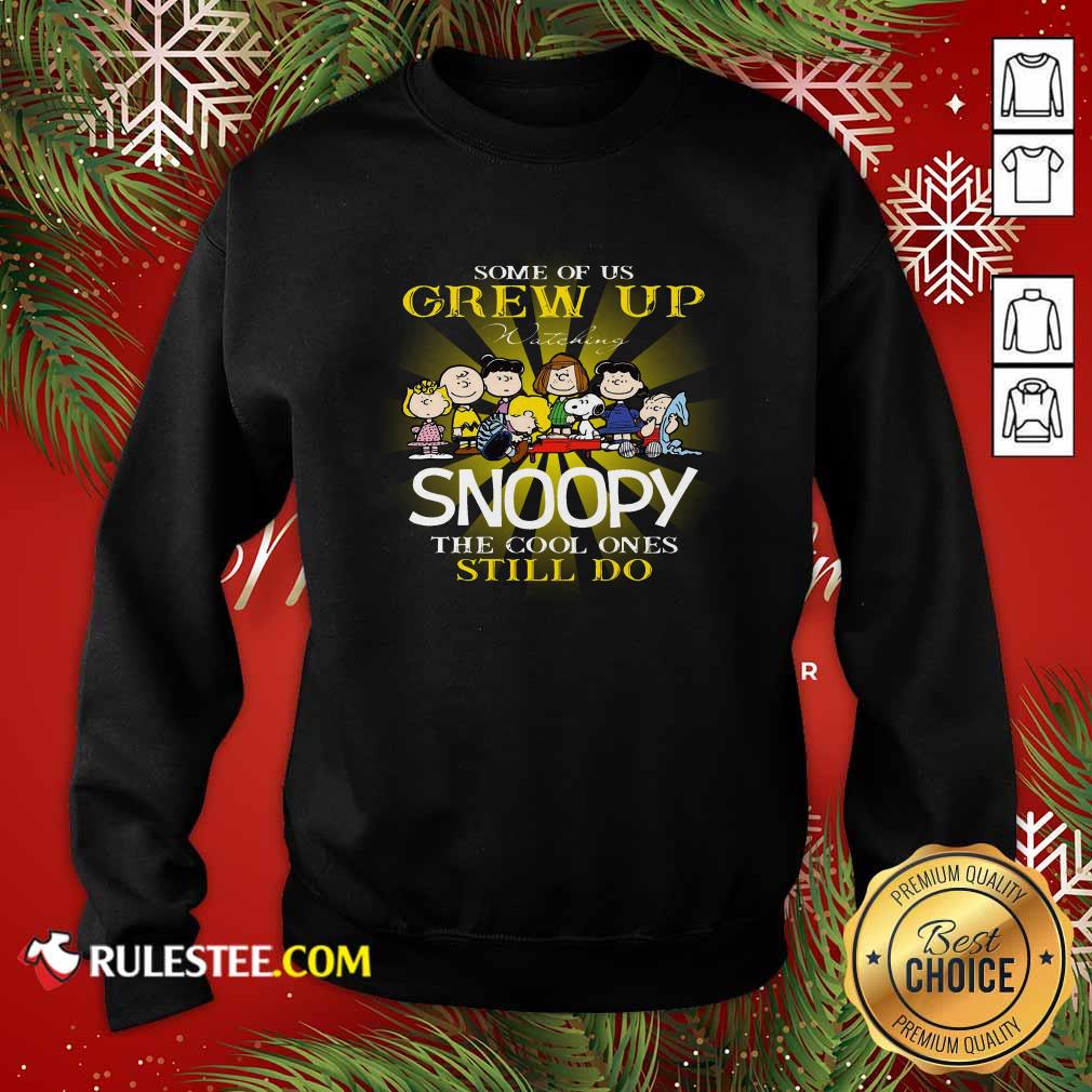 Nice The Peanuts Some Of Us Grew Up Watching Snoopy The Cool Ones Still Do Shirt - Image 5