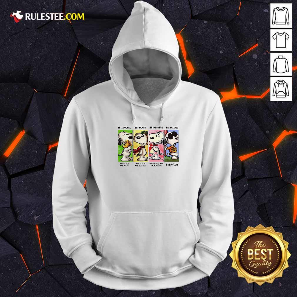 Nice The Snoopy Be Strong Be Brave Be Humble And Be Badass 2021 Shirt - Image 2