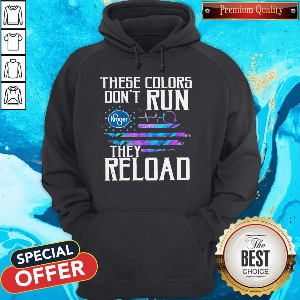 Nice These Colors Don’t Run Kroger They Reload Shirt - Image 5