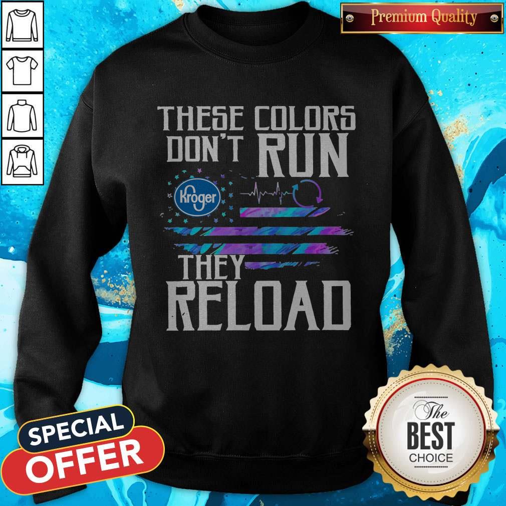Nice These Colors Don’t Run Kroger They Reload Shirt - Image 4