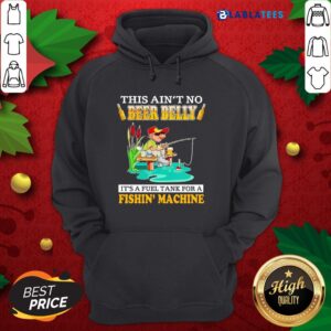 Alternative view of Nice This Ain't No Beer Belly It's A Fuel Tank For A Fishin' Machine Shirt