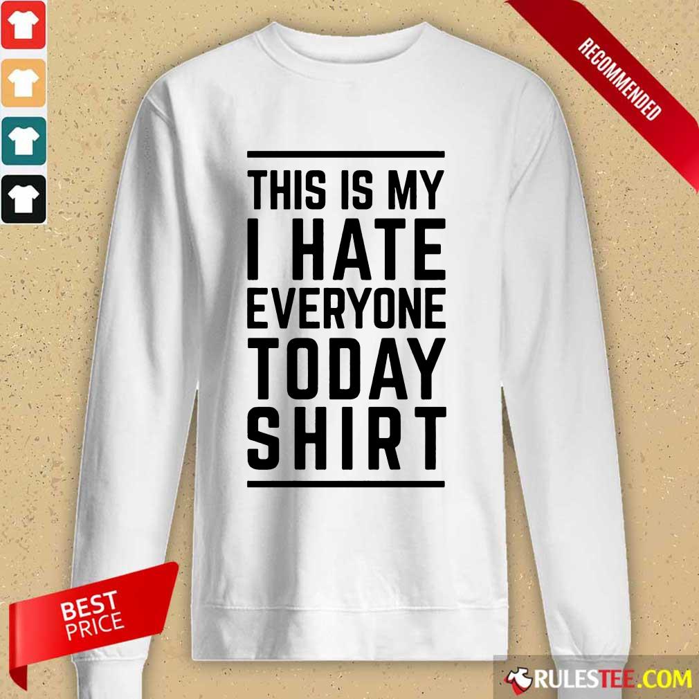 Nice This Is My I Hate Everyone Today Shirt - Image 3