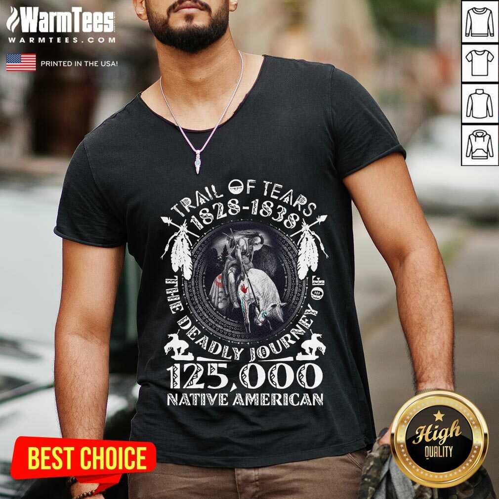 Nice Trail Of Tears 1828 1838 The Deadly Journey Of 125,000 Native American Shirt - Image 5