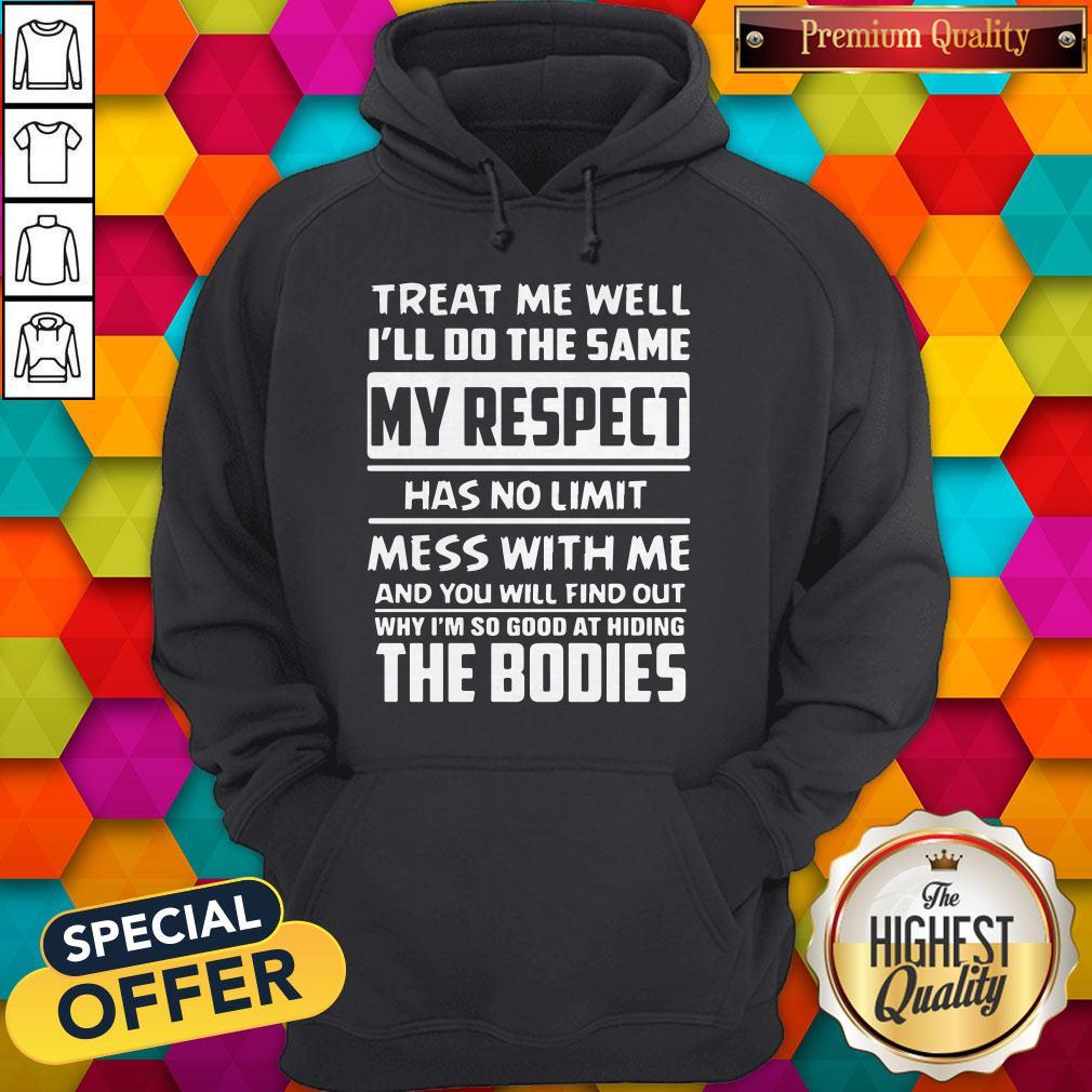 Nice Treat Me Well I’ll Do The Same My Respect Has No Limit Shirt - Image 2