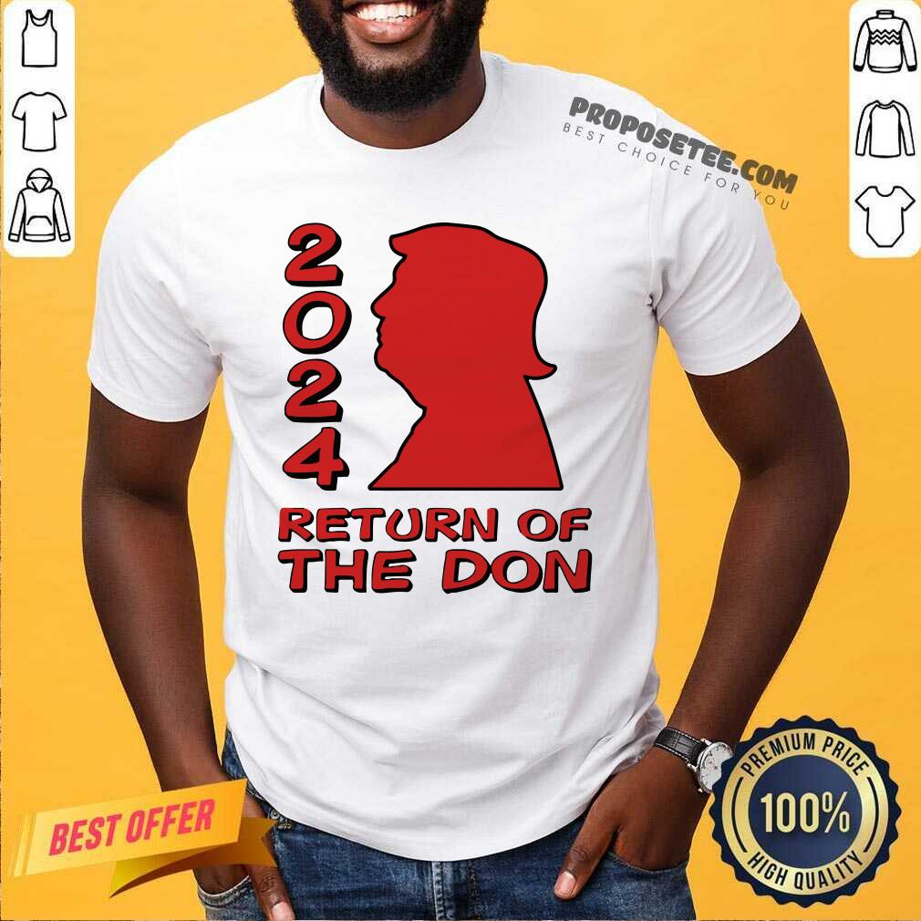 Nice Trump 2024 Return Of The Don Shirt