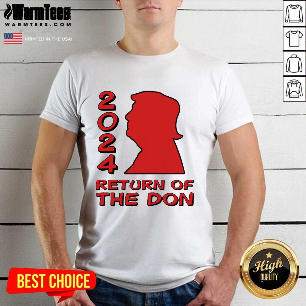 Nice Trump 2024 Return Of The Don Shirt