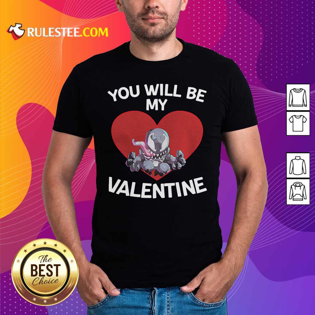 Nice Venom You Will Be My Valentine Shirt