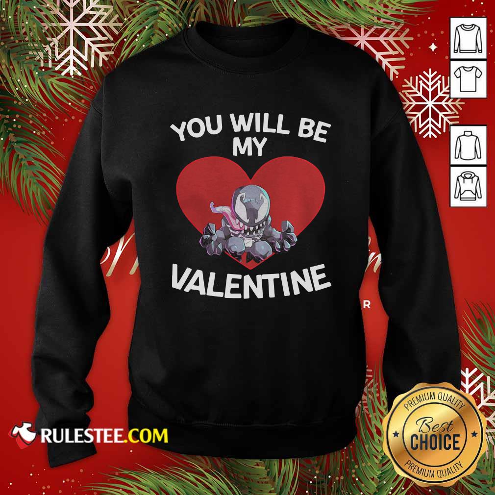 Nice Venom You Will Be My Valentine Shirt - Image 5