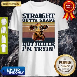 Nice Vintage Straight Outta Shape But Heifer Im Tryin Shirt