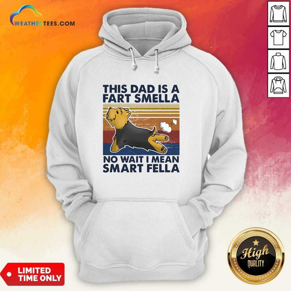 Nice Vintage This Dad Is A Fart Smella No Wait I Mean Smart Fella Yorkshire Terrier Dog Shirt - Image 5