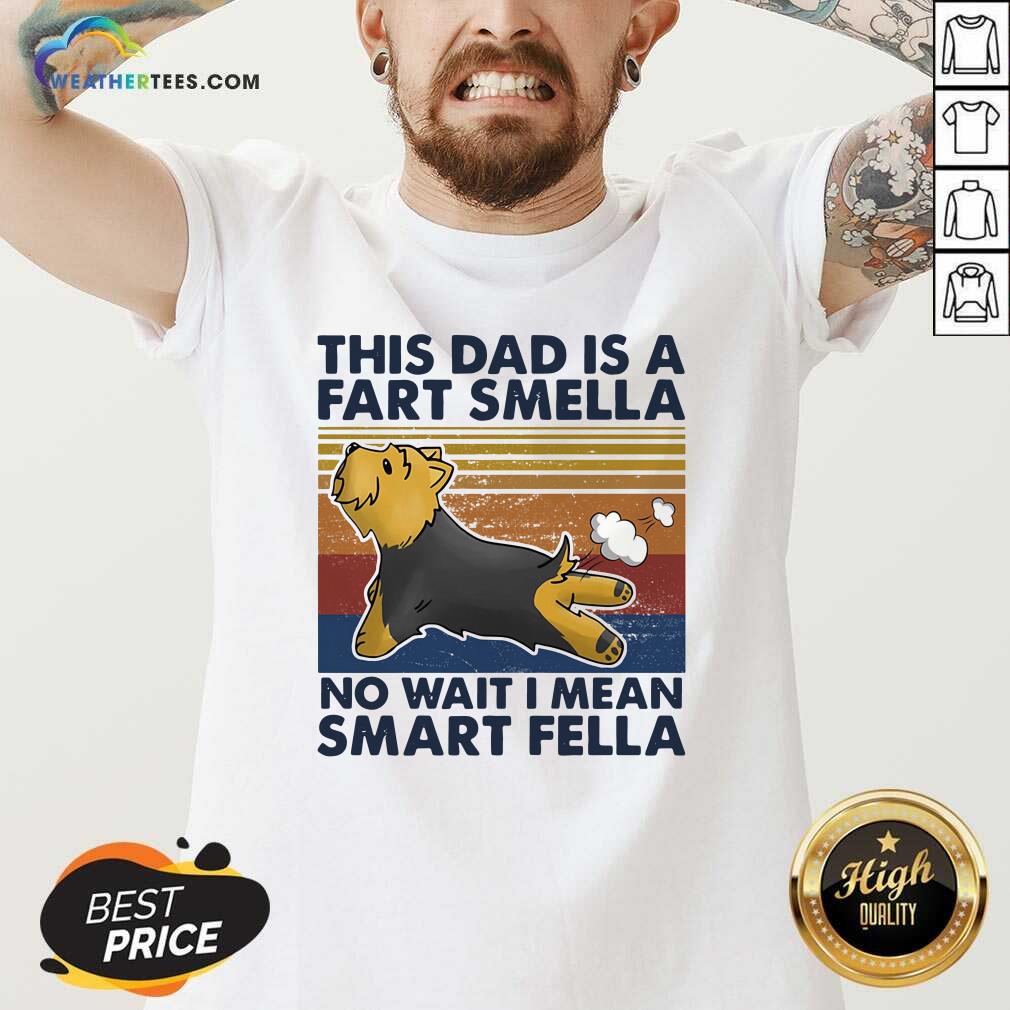Nice Vintage This Dad Is A Fart Smella No Wait I Mean Smart Fella Yorkshire Terrier Dog Shirt - Image 2
