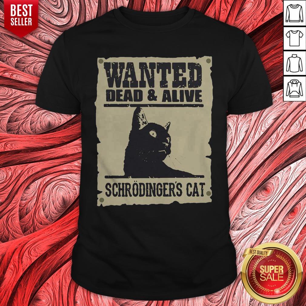 Nice Wanted Dead And Alive Schrodinger’s Cat Shirt