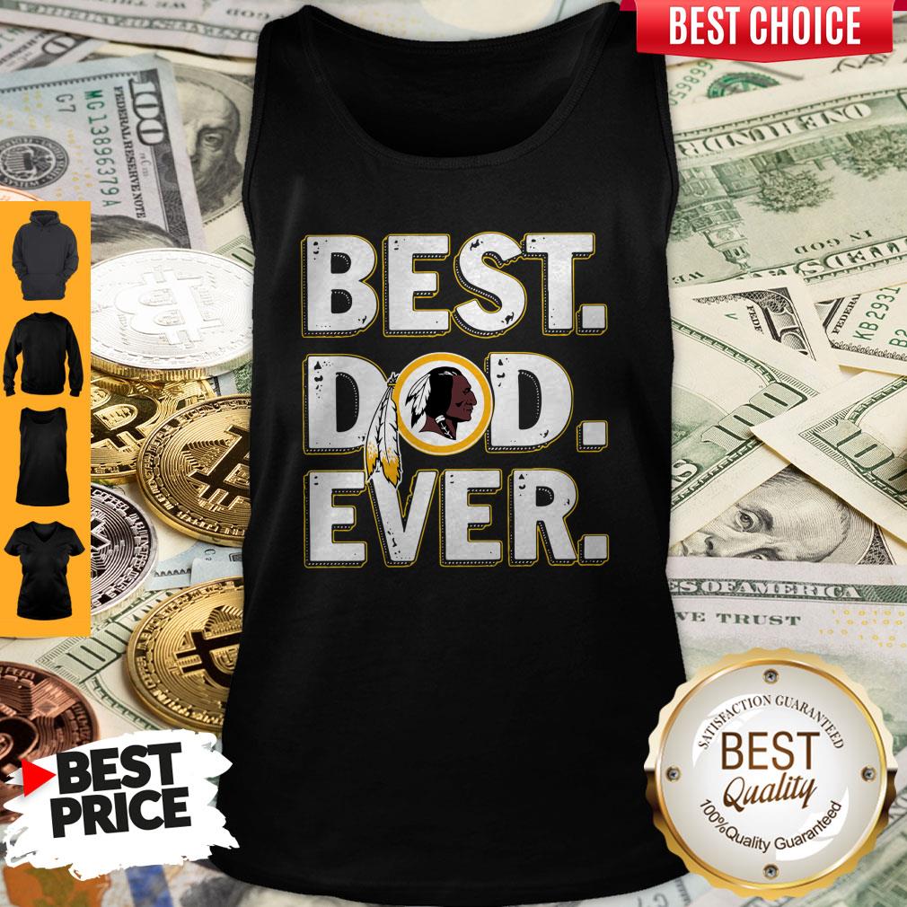 Nice Washington Redskins Best Dad Ever Happy Father’s Day T-Shirt - Image 5