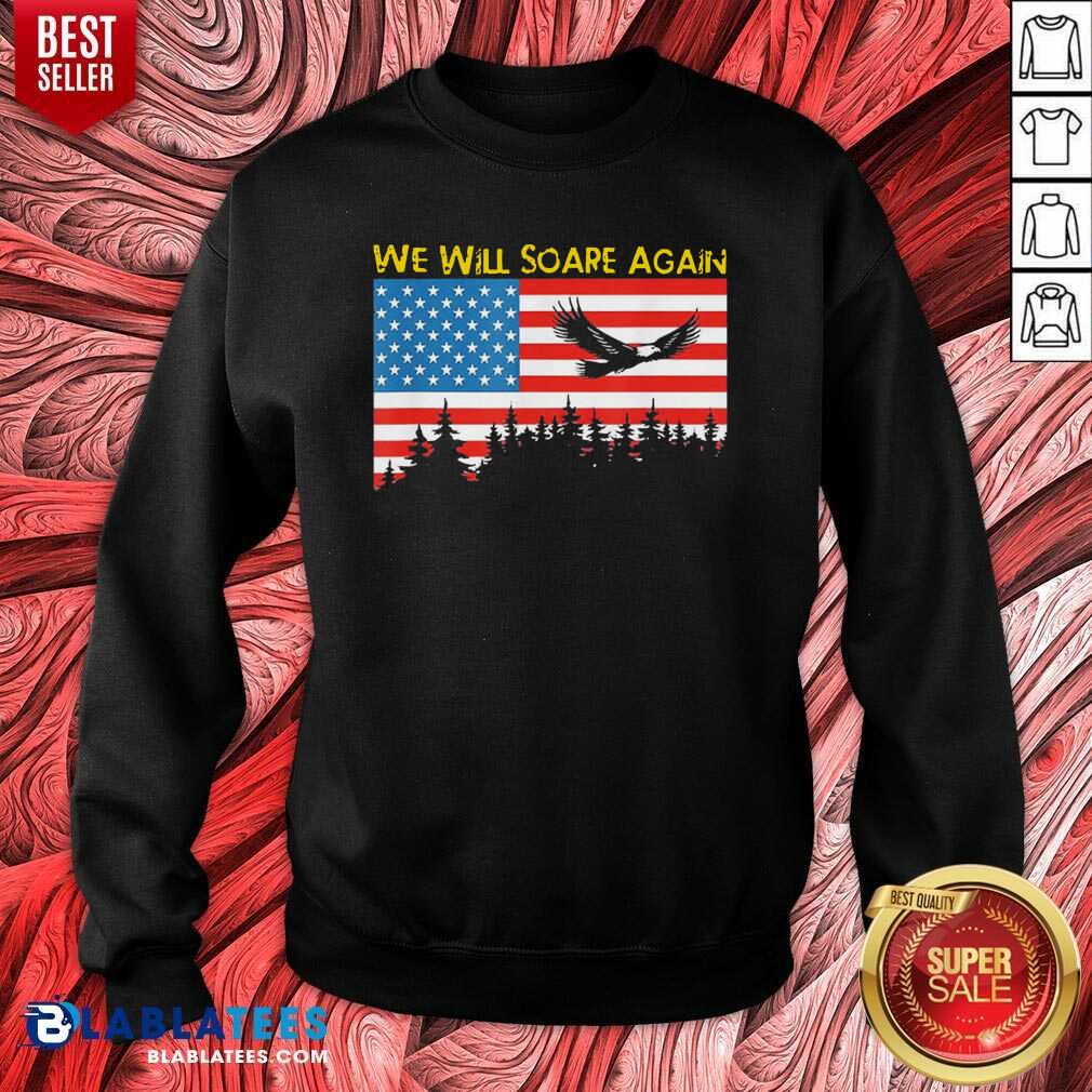 Nice We Will Soare Again American Flag Shirt - Image 4