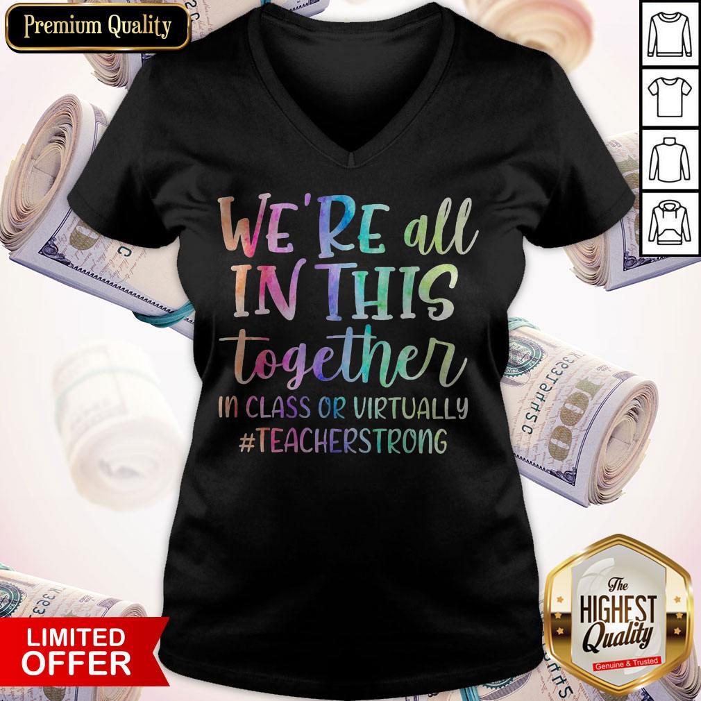 Nice We’re All In This Together In Class Or Virtually Teacherstrong Shirt - Image 2