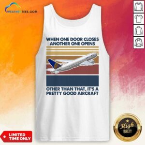 Alternative view of Nice When One Door Closes Another One Opens Other Than That It’s Pretty Good Aircraft Vintage Retro Shirt
