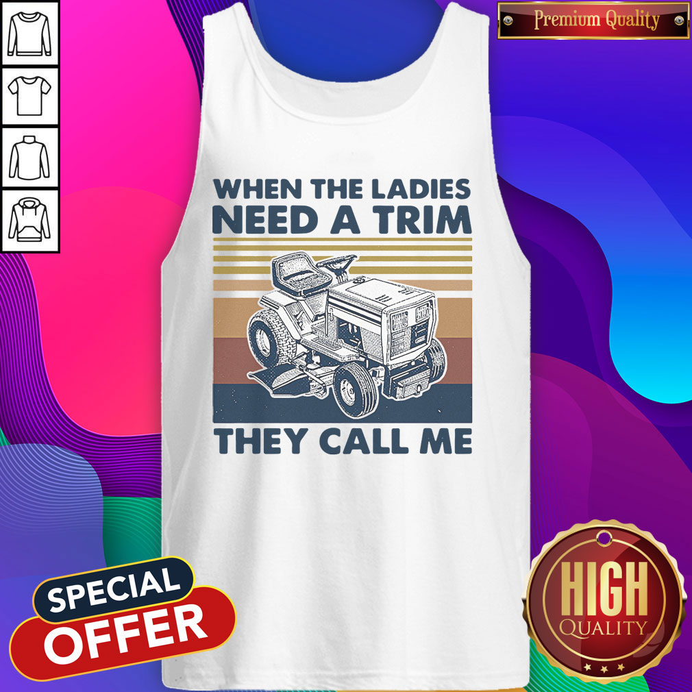 Nice When The Ladies Need A Trim They Call Me Lawn Mower Vintage Shirt - Image 4