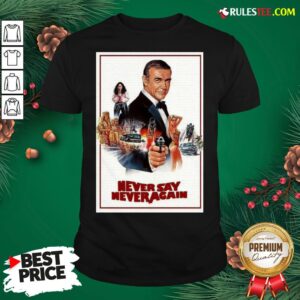 Nice Wishlist Sean Connery James Bond 007 Never Say Never Again Shirt