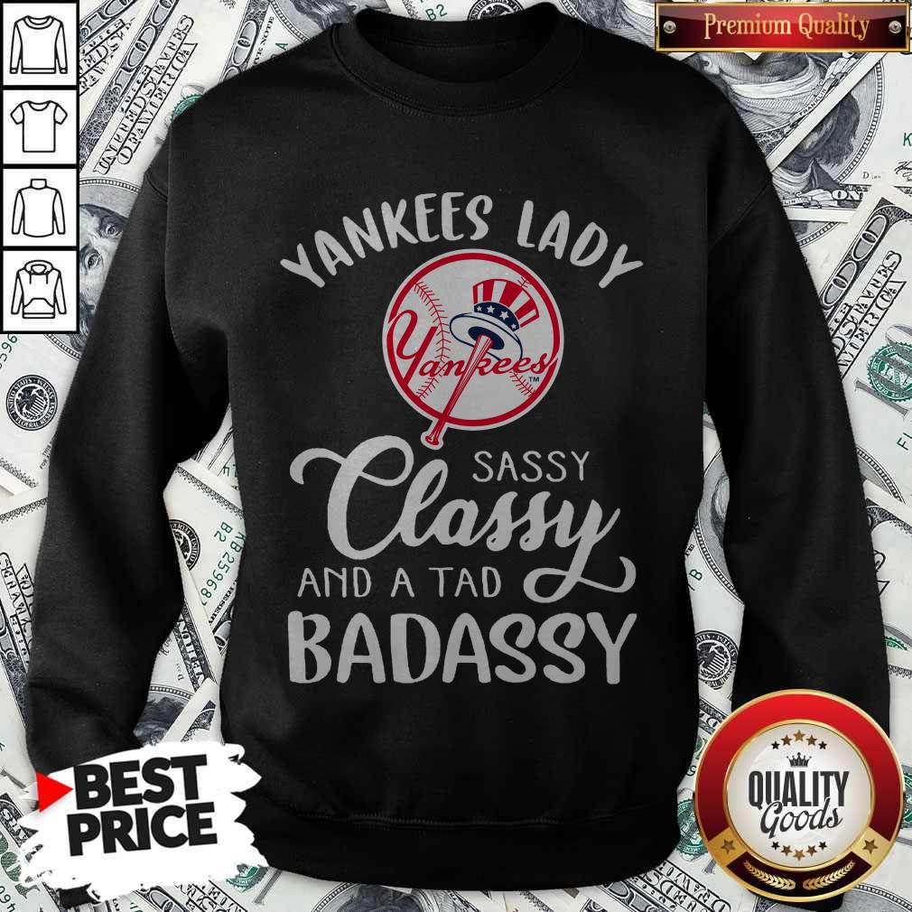 Nice Yankees Lady Sassy Classy And A Tad Badassy Shirt - Image 4