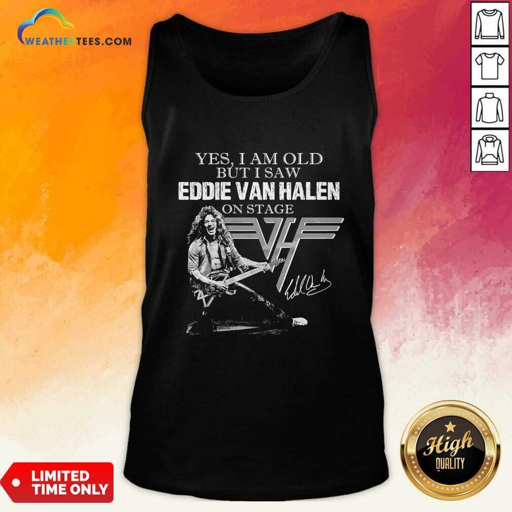 Nice Yes I Am Old But I Saw Eddie Van Halen On Stage Signature Shirt - Image 4