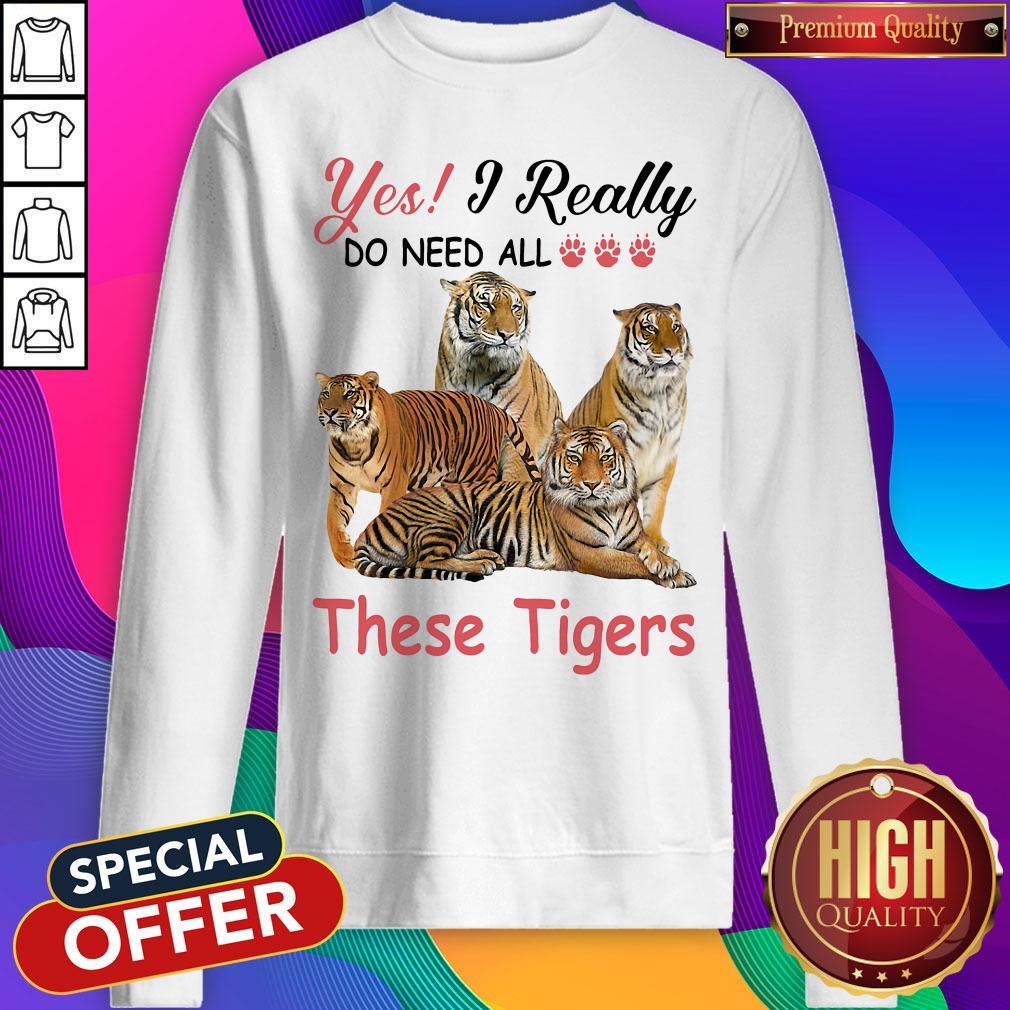 Nice Yes I Really Do Need All These Tigers Shirt - Image 2