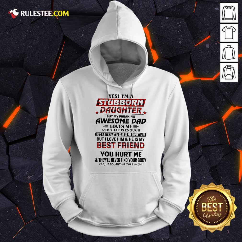 Nice Yes Im A Stubborn Daughter But Not Yours I Am The Property Of A Freaking Shirt - Image 4