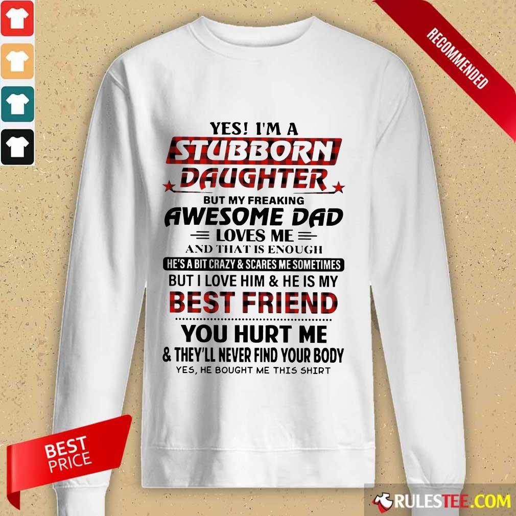 Nice Yes Im A Stubborn Daughter But Not Yours I Am The Property Of A Freaking Shirt - Image 2