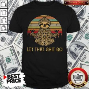 Nice Yoga Sloth Let That Shit Go Vintage Shirt