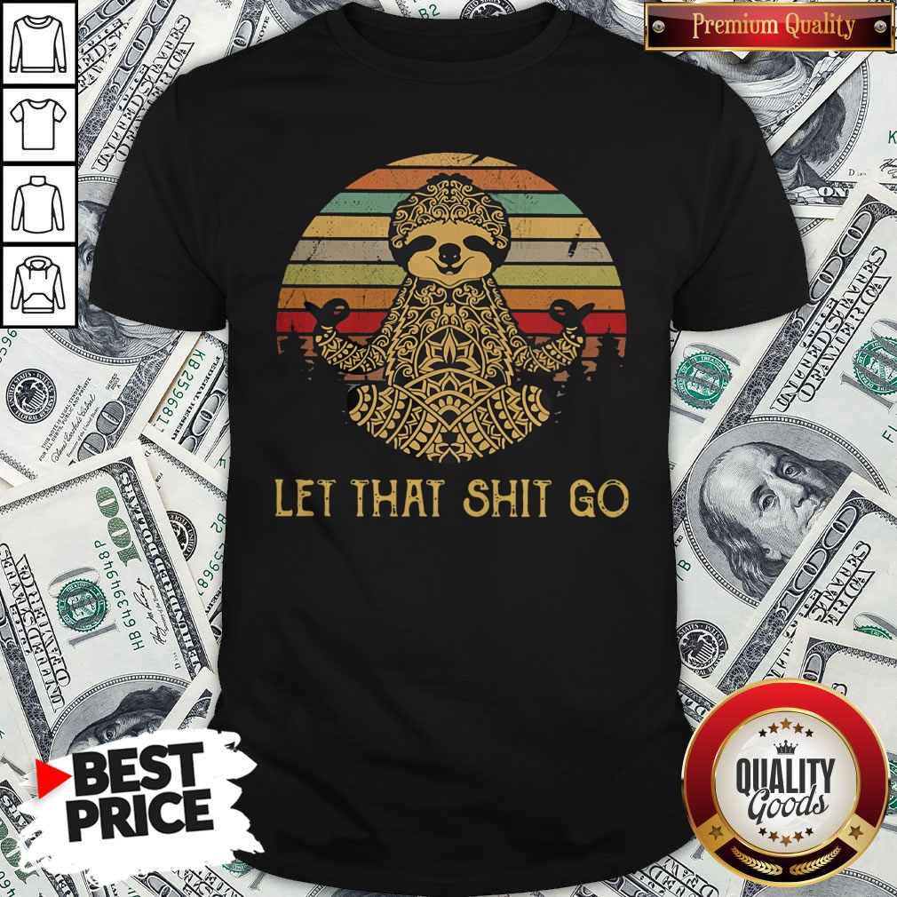 Nice Yoga Sloth Let That Shit Go Vintage Shirt