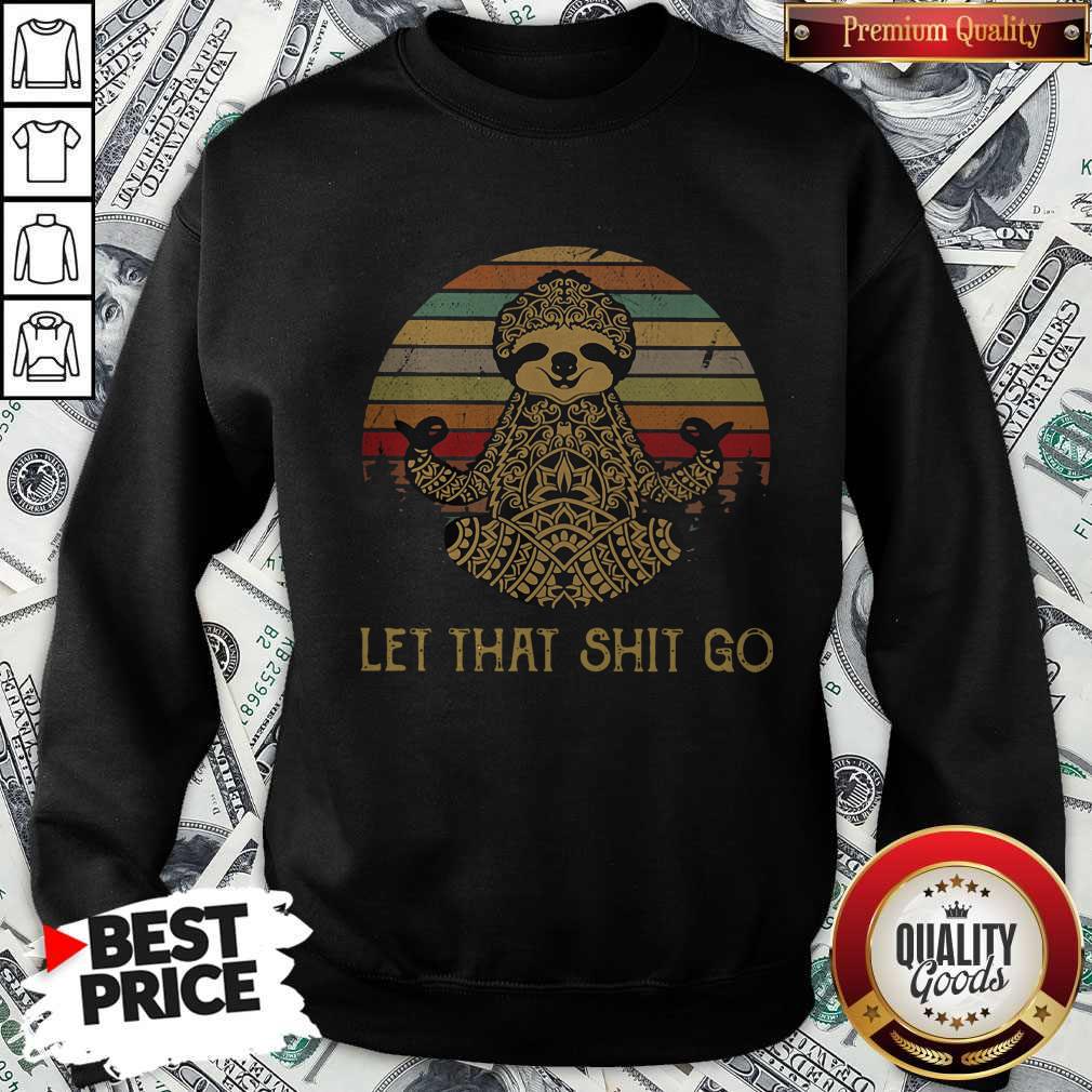Nice Yoga Sloth Let That Shit Go Vintage Shirt - Image 5
